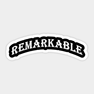 Remarkable word text shirt Sticker